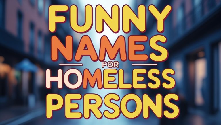 199+ Creative & Funny Names for Homeless Persons