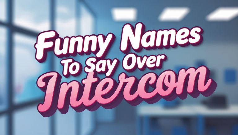 400+ Best Funny Names to Say Over Intercom