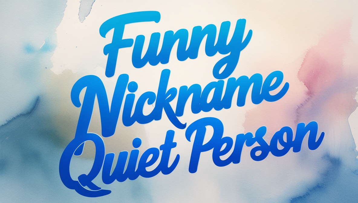 Top 20 Funny Nickname for Quiet Person (With Meanings)